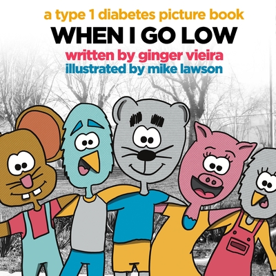 When I Go Low: A Type 1 Diabetes Picture Book - Vieira, Ginger