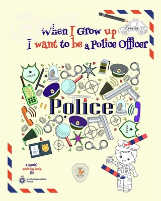 When I Grow Up I Want to be a Police Officer: Activity Book - Fox, Julie G