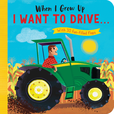 When I Grow Up: I Want to Drive#: With 30 Fun-Filled Flaps - Lloyd, Rosamund