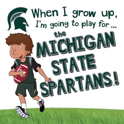 When I Grow Up, I'm Going to Play for the Michigan State Spartans - Cary, Gemma