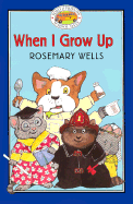 When I Grow Up - Wells, Rosemary