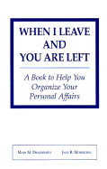 When I Leave and You Are Left: A Book to Help You Organize Your Personal Affairs