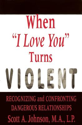 When I Love You Turns Violent - Johnson, Scott A