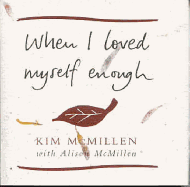 When I Loved Myself Enough: Inspiring words to help you find happiness and joy