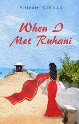 When I met Ruhani - Suchak, Shivani