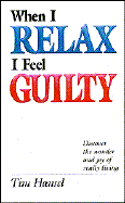 When I Relax I Feel Guilty