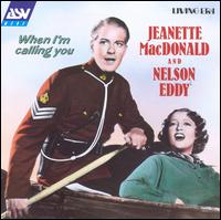 When I'm Calling You - Jeanette MacDonald/Nelson Eddy