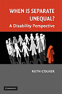 When is Separate Unequal?: A Disability Perspective