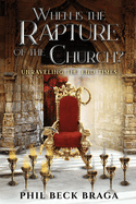 When is the Rapture of the Church?: Unraveling The End Times