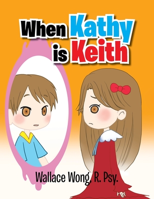 When Kathy Is Keith - Wong R Psy, Wallace