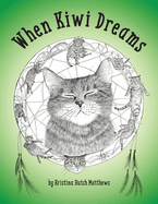 When Kiwi Dreams: A Bedtime Adventure Story for You and Your Cat