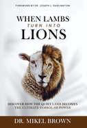 When Lambs Turn Into Lions