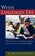 When Languages Die: The Extinction of the World's Languages and the Erosion of Human Knowledge