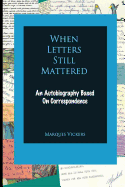 When Letters Still Mattered: An Autobiography Based on Correspondence