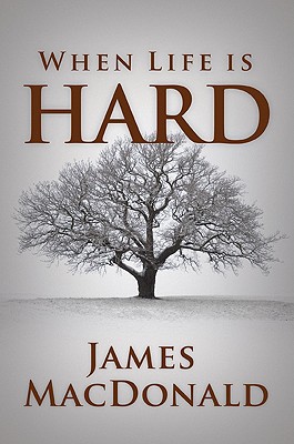 When Life Is Hard - MacDonald, James