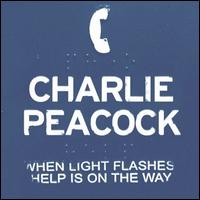 When Light Flashes Help Is on the Way - Charlie Peacock