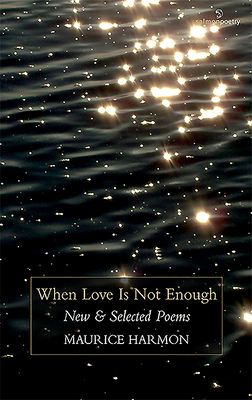 When Love Is Not Enough: New & Selected Poems - Harmon, Maurice