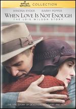 When Love Is Not Enough: The Lois Wilson Story - John Kent Harrison