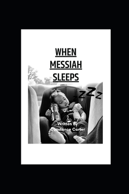 When Messiah Sleeps: A Semi- Repeat Reader - Carter, Constance