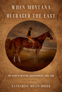 When Montana Outraced the East: The Reign of Western Thoroughbreds, 1886-1900