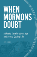 When Mormons Doubt: A Way to Save Relationships and Seek a Quality Life