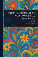 When Mother Lets Us Make Paper Box Furniture