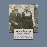 When Mother Read Aloud: The Life Story of Almyra King Holsclaw