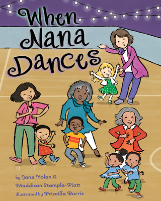 When Nana Dances - Yolen, Jane, and Stemple-Piatt, Maddison