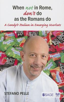 When Not in Rome, Dont Do as the Romans Do: A CandyD Italian in Emerging Markets - Pelle, Stefano