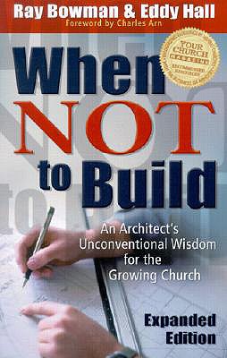 When Not to Build - Bowman, Ray, and Hall, Eddy, and Arn, Charles (Foreword by)