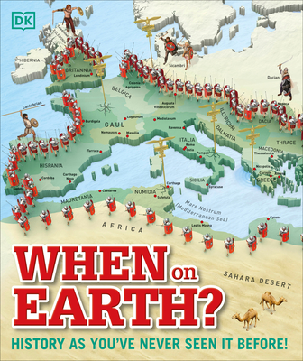 When on Earth?: History as You've Never Seen It Before! - DK