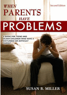 When Parents Have Problems: A Book for Teens and Older Children Who Have a Disturbed or Difficult Parent