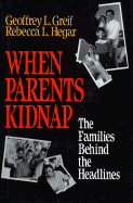 When Parents Kidnap - Greif, Geoffrey L, and Hegar, Rebecca L