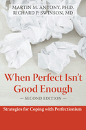 When Perfect Isn't Good Enough: Strategies for Coping with Perfectionism