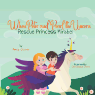 When Peter and Pearl the Unicorn Rescue Princess Mirabel: Storybook for Preschool Children, Bedtime Story with Moral Lesson, Story About Friendship and Kindness