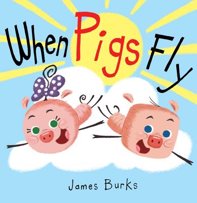 When Pigs Fly - Burks, James