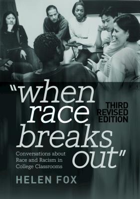 When Race Breaks Out: Conversations about Race and Racism in College Classrooms - 3rd Revised edition - Fox, Helen