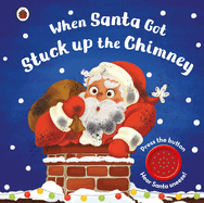 When Santa Got Stuck Up the Chimney