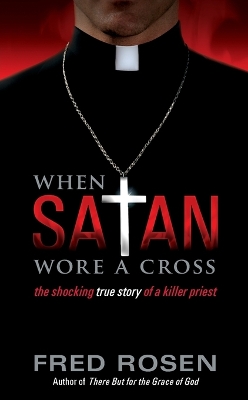 When Satan Wore a Cross - Rosen, Fred