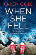 When She Fell: The utterly addictive psychological thriller from the bestselling author of Deliver Me.