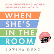 When She's in the Room: How Empowering Women Empowers the World