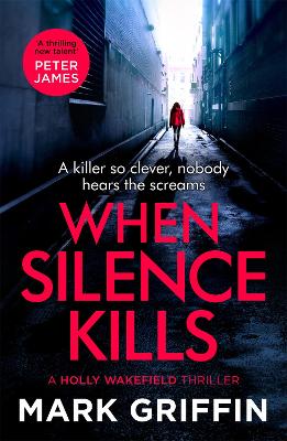 When Silence Kills: An absolutely gripping thriller with a killer twist - Griffin, Mark