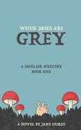 When Skies Are Grey: A Sinclair Mystery