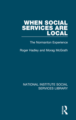 When Social Services are Local: The Normanton Experience - Hadley, Roger, and McGrath, Morag