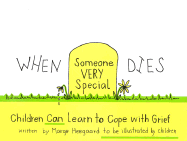 When Someone Very Special Dies: Children Can Learn to Cope with Grief