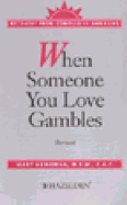 When Someone You Love Gambles