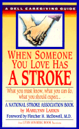 When Someone You Love Has a Stroke: What You Must Know, What You Can Do, and What You Should Expect ... a Dell Caregiving Guide