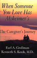 When Someone You Love Has Alzheimer's - Grollman, Earl A, Rabbi, and Kosik, Kenneth S