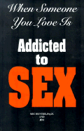 When Someone You Love is Addicted to Sex: The 1st Step