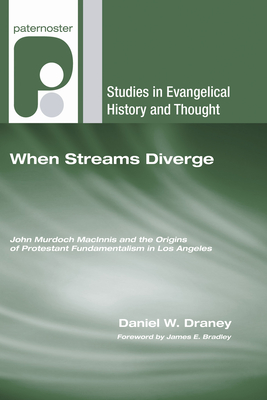 When Streams Diverge - Draney, Daniel W, and Bradley, James E (Foreword by)